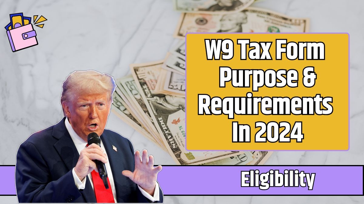 W9 Tax Form Purpose Requirements In 2024 Know Form Filling Process